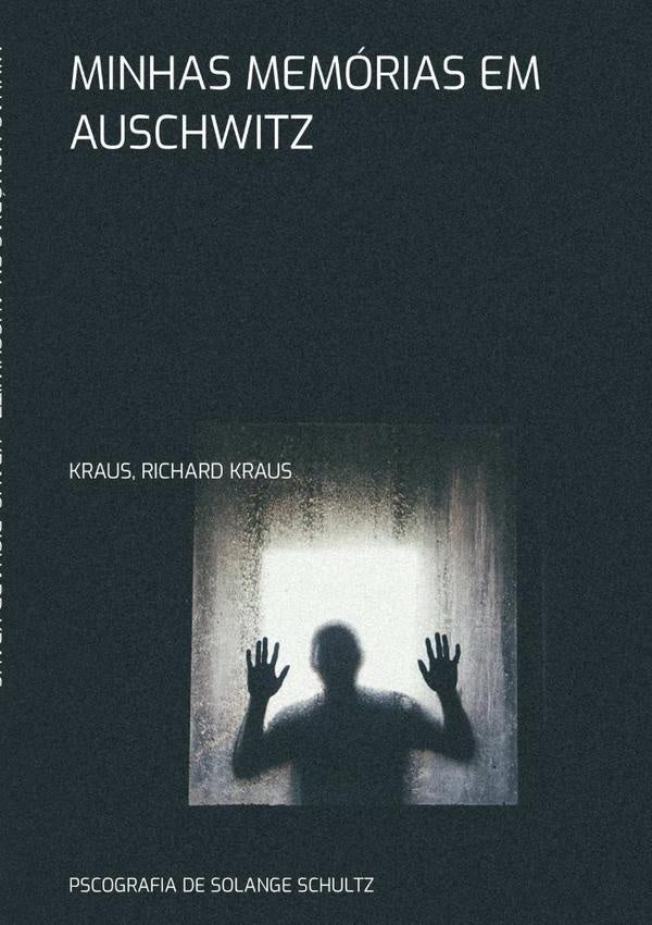 Minhas Memórias Em Auschwitz | Kraus Richard Kraus
