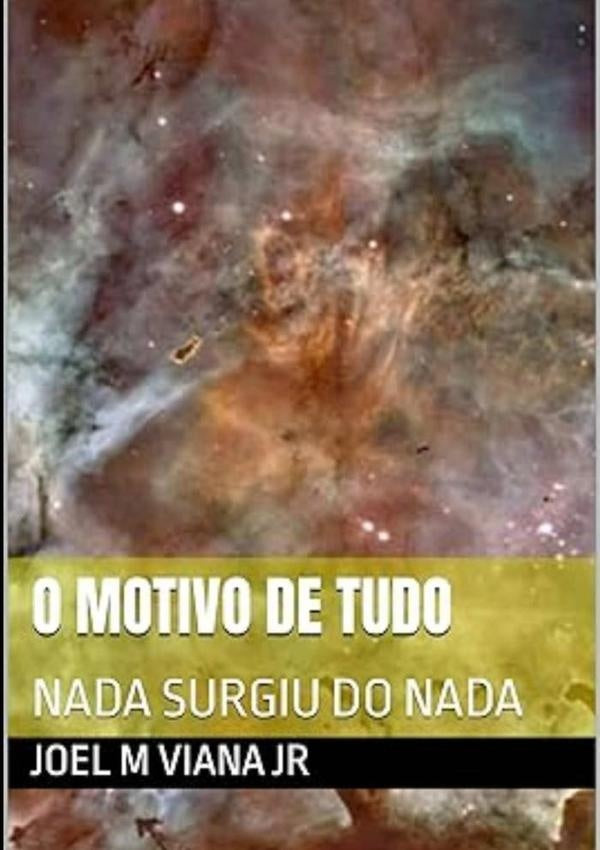 O Motivo De Tudo | Joel M Viana Jr