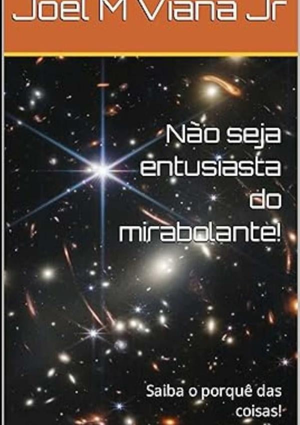 Não Seja Entusiasta Do Mirabolante | Joel M Viana Jr