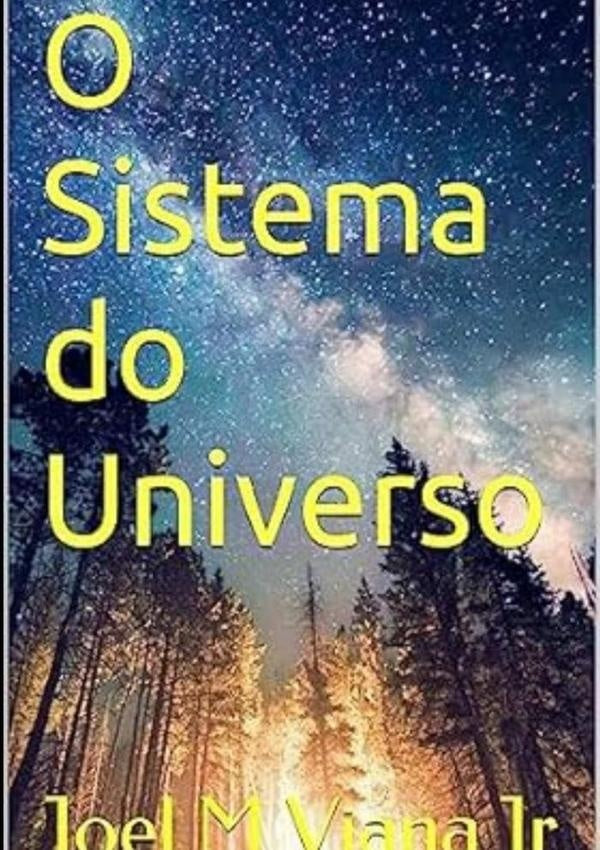 O Sistema Do Universo | Joel M Viana Jr
