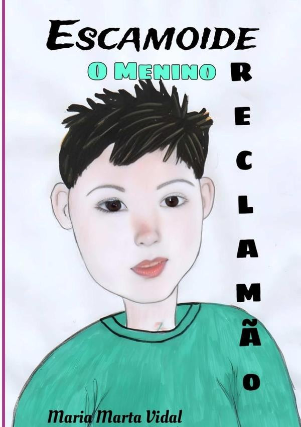 Escamoide, O Menino Reclamão | Maria Marta Vidal