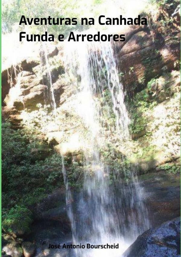 Aventuras Na Canhada Funda E Arredores | José Antonio Bourscheid