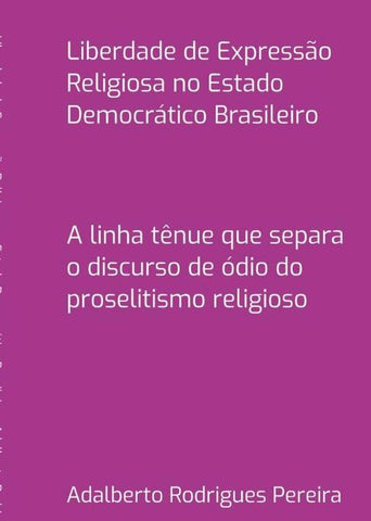 Liberdade De Expressão Religiosa No Estado Democrático Brasileiro | Adalberto Rodrigues Pereira