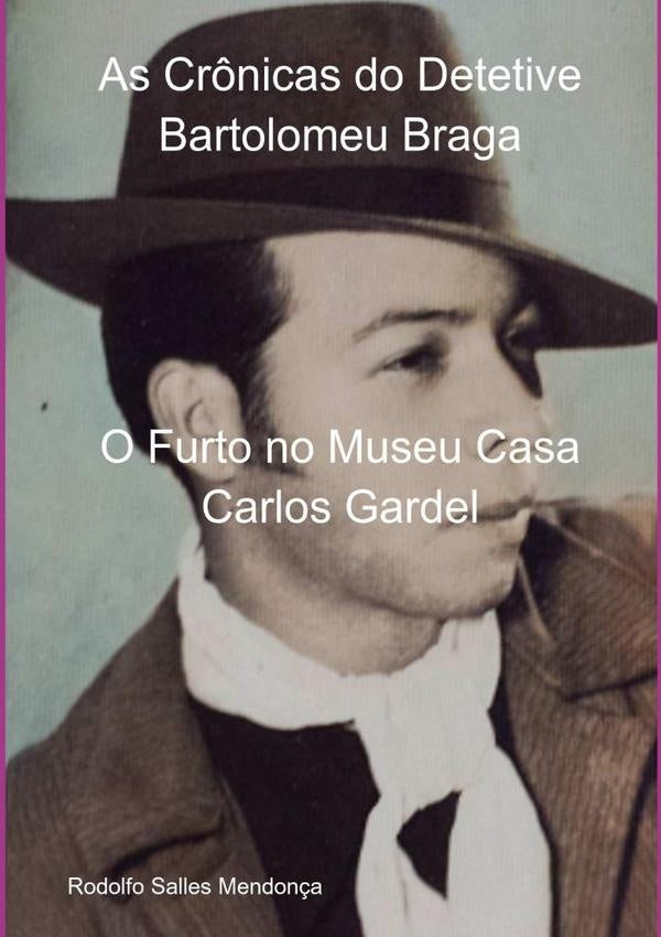 As Crônicas Do Detetive Bartolomeu Braga | Rodolfo Salles Mendonça