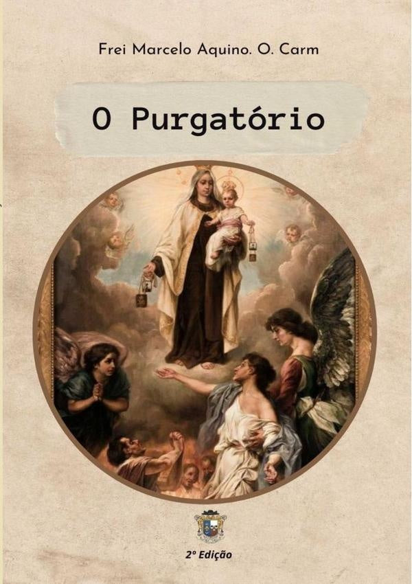 O Purgatório | Frei Marcelo Aquino. O. Carm