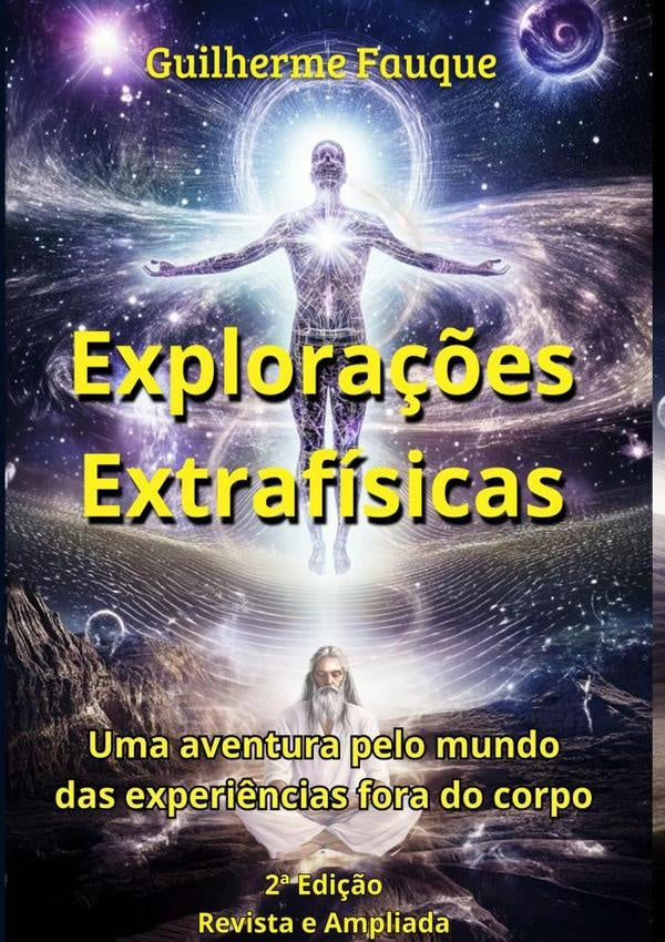 Explorações Extrafísicas (2ª Edição) | Guilherme Rodrigues Fauque