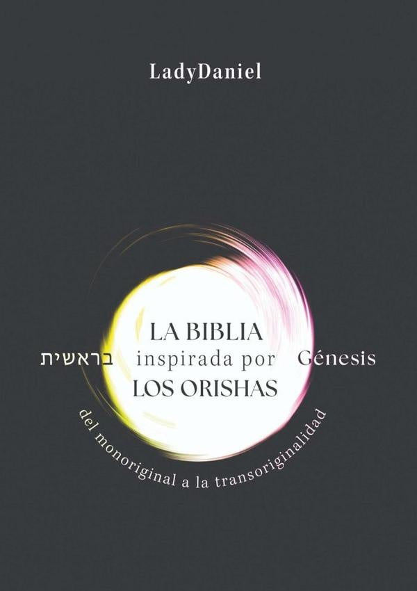 La Biblia Inspirada Por Los Orishas - Génesis ?????? | Ladydaniel