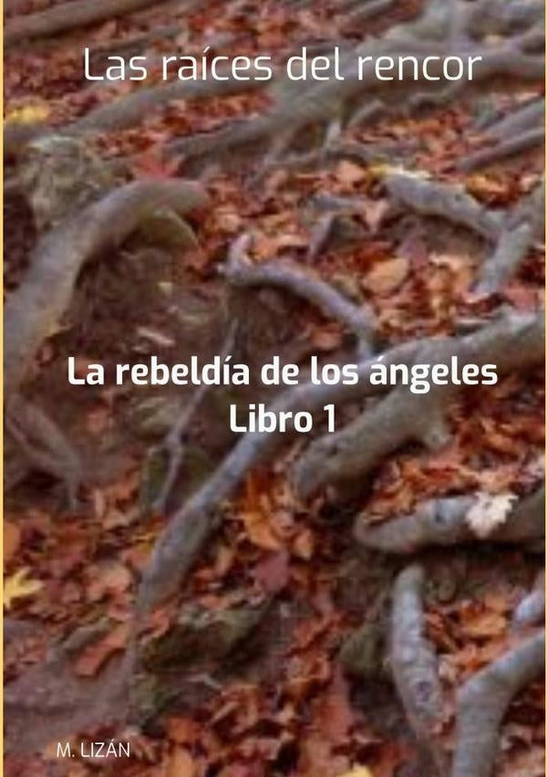 Las Raíces Del Rencor | M. Lizán