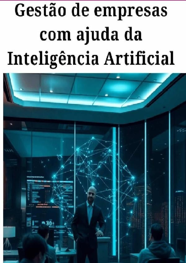 Gestão De Empresas  Com Ajuda Da  Inteligência Artificial | Sidinei Zamberlan