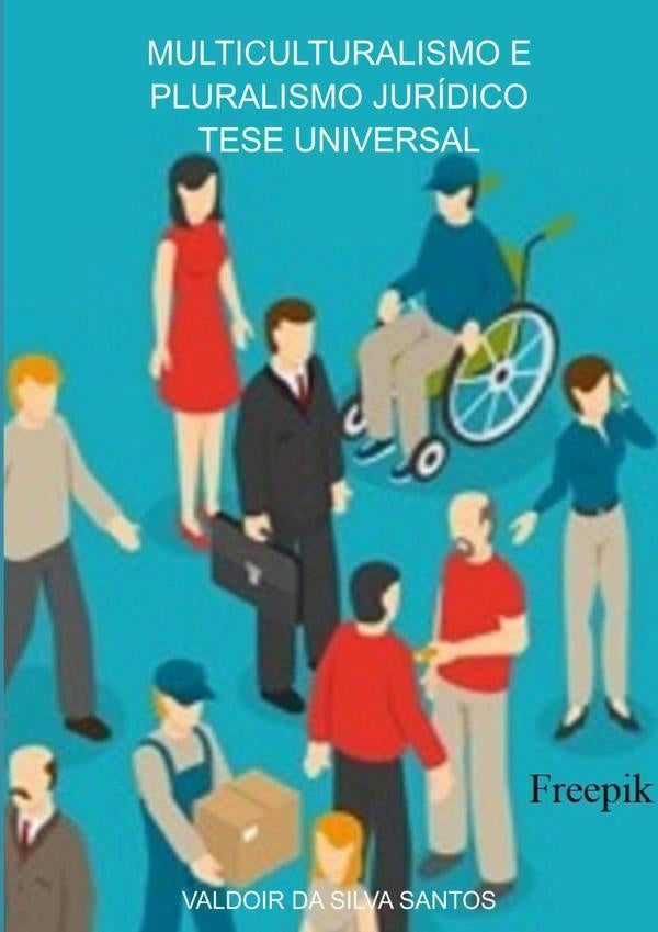 Muiticulturalismo E Pluralismo Jurídico  Tese Universal | Valdoir Da Silva Santos