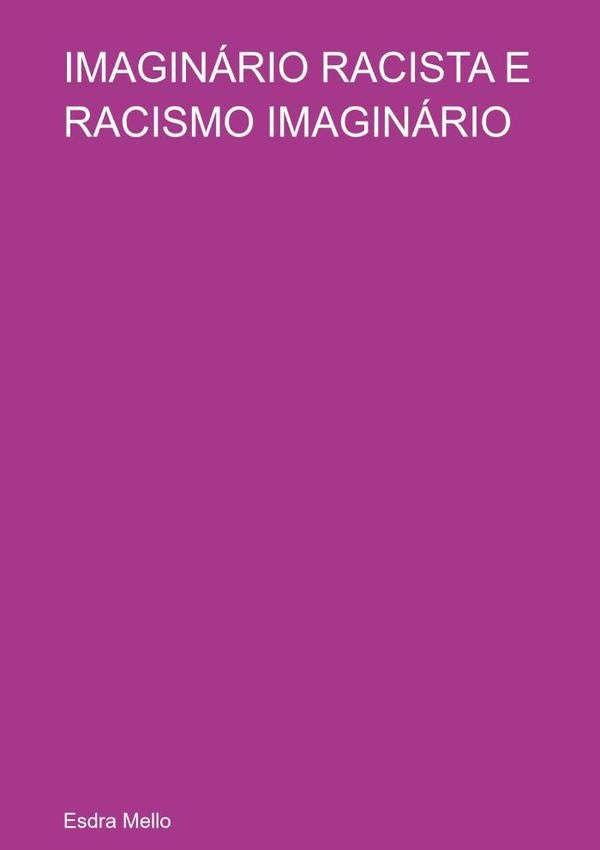 Imaginário Racista E Racismo Imaginário | Esdra Mello
