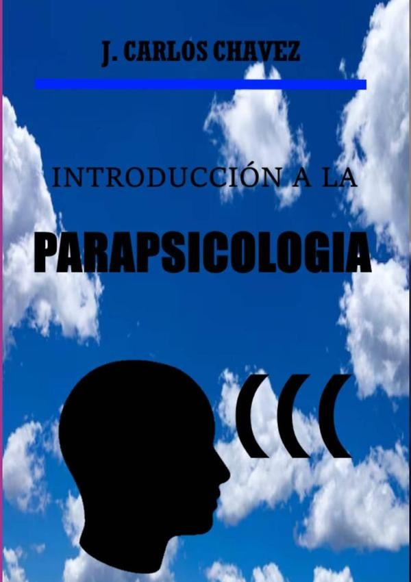 Introducción A La Parapsicología | Juan Carlos Chavez