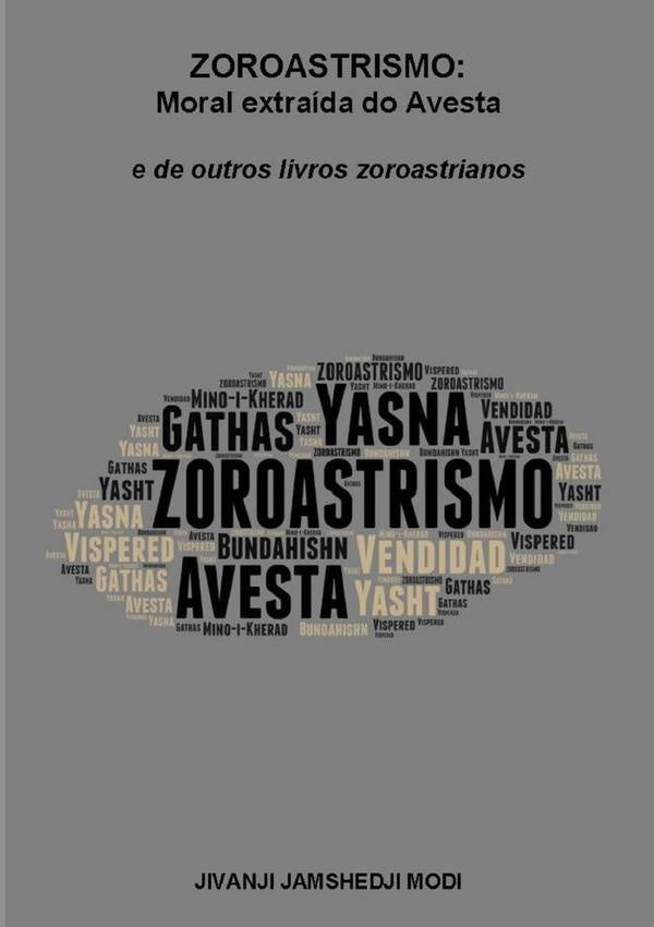 Zoroastrismo: Moral Extraída Do Avesta | Jivanji Jamshedji Modi