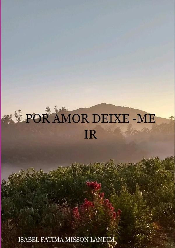 Por Amor Deixe -me Ir | Isabel Fatima Misson Landim