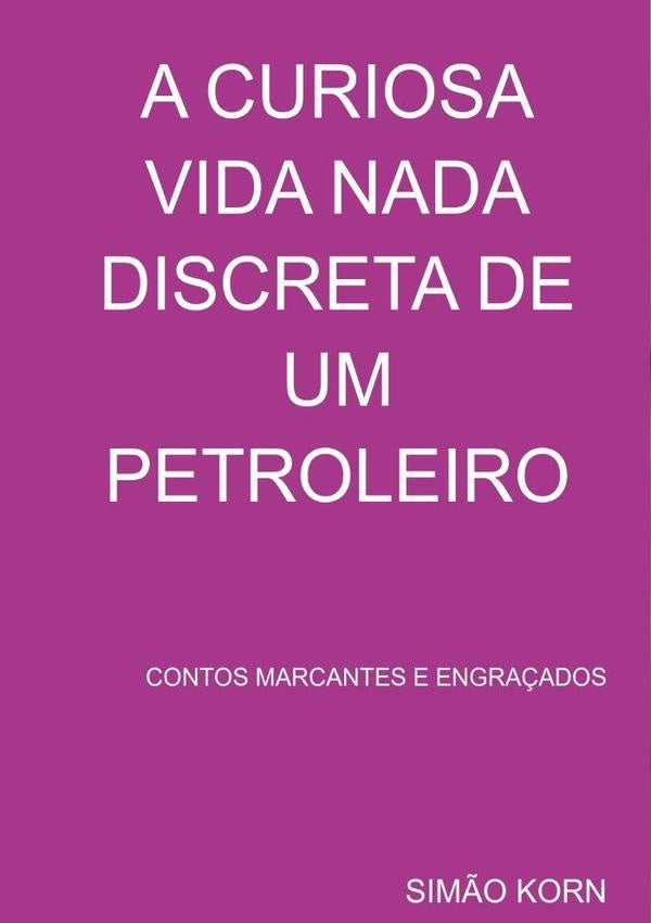 A Curiosa Vida Nada Discreta De Um Petroleiro | Simão Korn