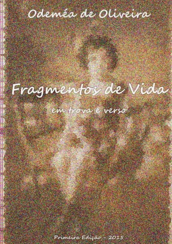 Fragmentos De Vida | Odeméa De Oliveira