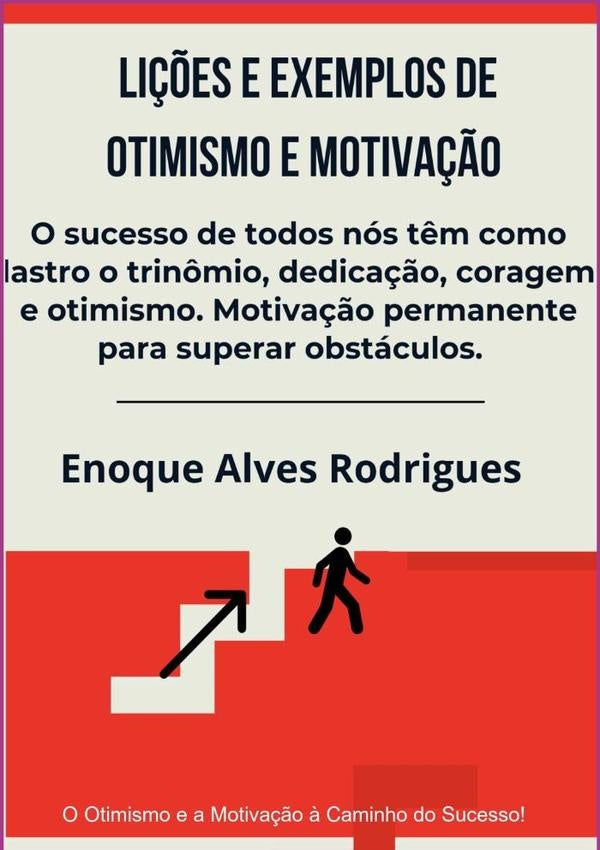 Lições E Exemplos De Otimismo E Motivação | rodrigues alves Enoque