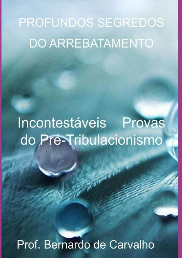Profundos Segredos Do Arrebatamento | Carvalho de Mello, Bernardo De Carvalho