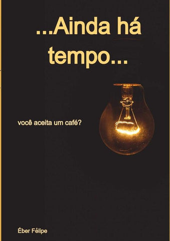 ...ainda Há Tempo... | Éber Fe°lipe