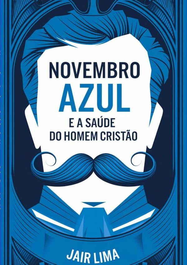 Novembro Azul E A Saúde Do Homem Cristão | Jair Lima
