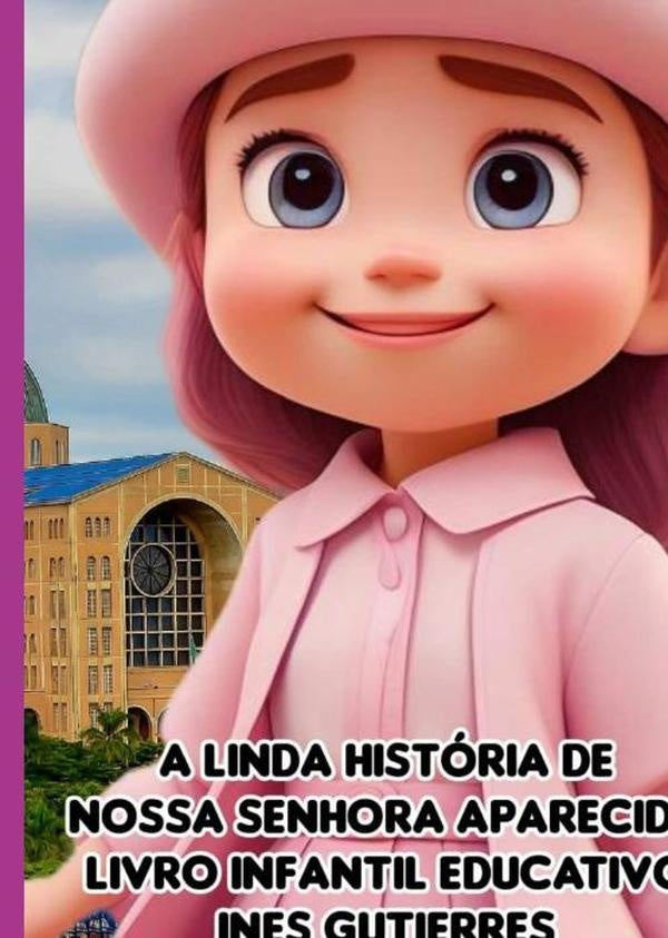 A Linda História De Nossa Senhora Aparecida | Ines Gutierres