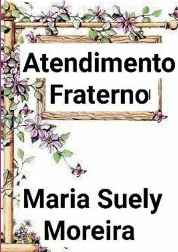 Atendimento Fraterno | Maria Suely Moreira