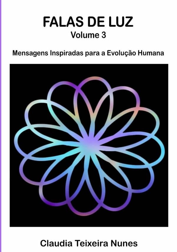 Falas De Luz - Volume 3 | Claudia Teixeira Nunes