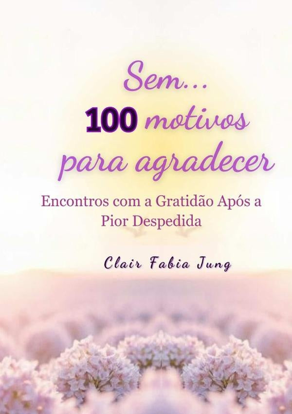 Sem... 100 Motivos Para Agradecer | Clair Fabia Jung