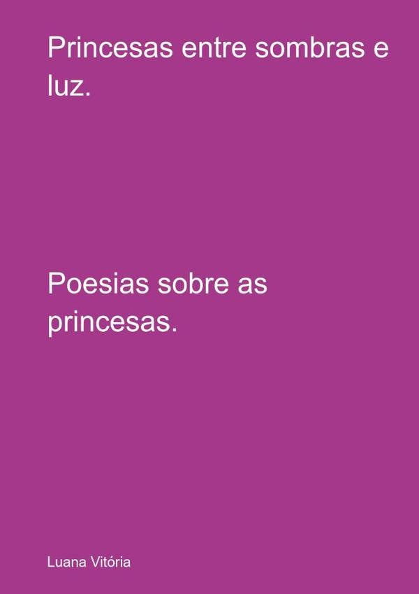 Princesas Entre Sombras E Luz. | Luana Vitória
