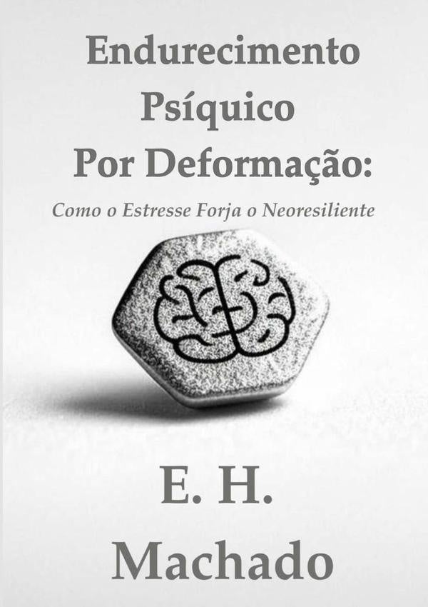 Endurecimento Psíquico Por Deformação: | E H Machado