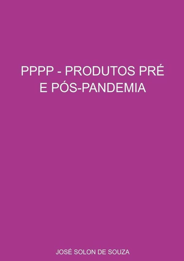Pppp - Produtos Pré E Pós-pandemia | José Solon De Souza