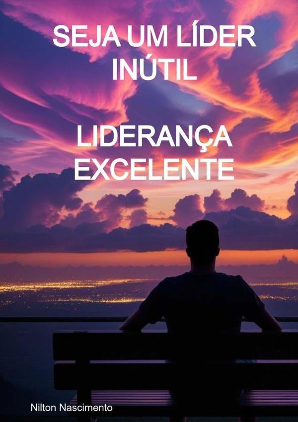 Seja Um Líder Inútil | Nilton Nascimento