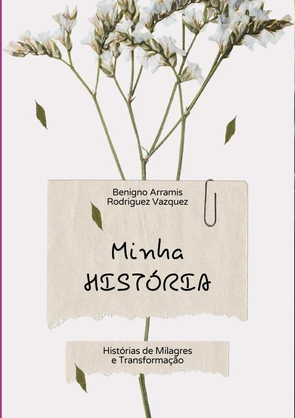Minha História | Benigno Arramis Rodriguez Vazquez