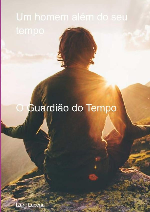Um Homem Além Do Seu Tempo | Izani Lucena