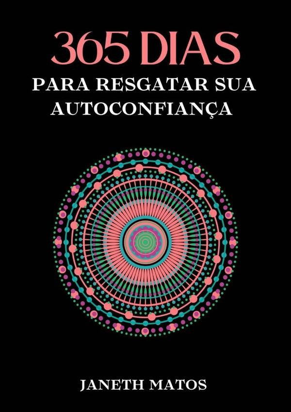 365 Dias Para Resgatar Sua Autoconfiança | Janeth Matos
