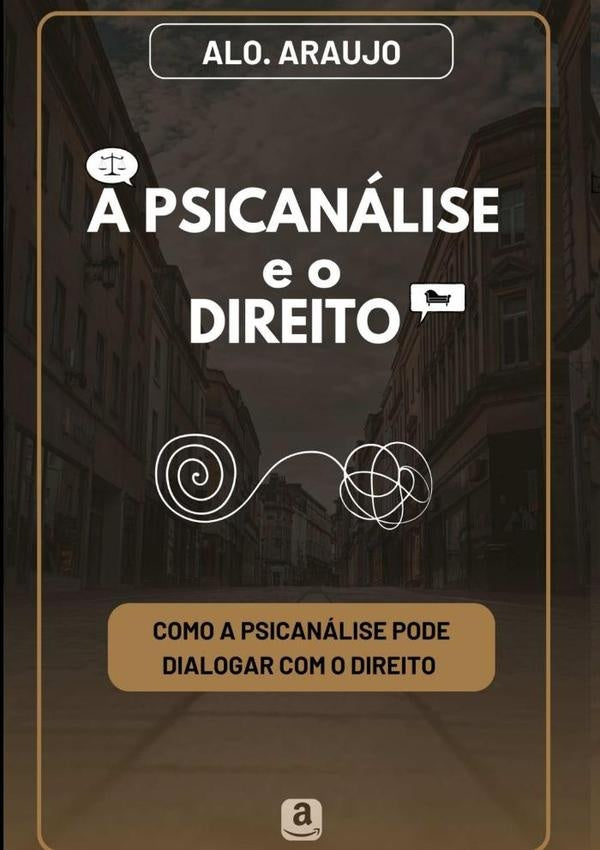 A Psicanálise E O Direito | Alo. Araujo