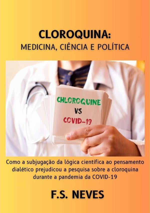 Cloroquina:  Medicina, Ciência E Política | F. S. Neves