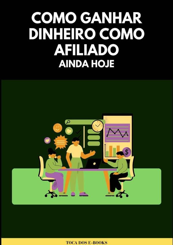 Como Ganhar Dinheiro Como Afiliado Ainda Hoje | Toca Dos E-books