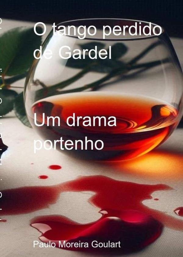 O Tango Perdido De Gardel | Paulo Moreira Goulart