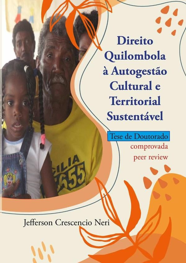 Direito Quilombola À Autogestão Cultural E Territorial Sustentável. | Jefferson Crescencio Neri