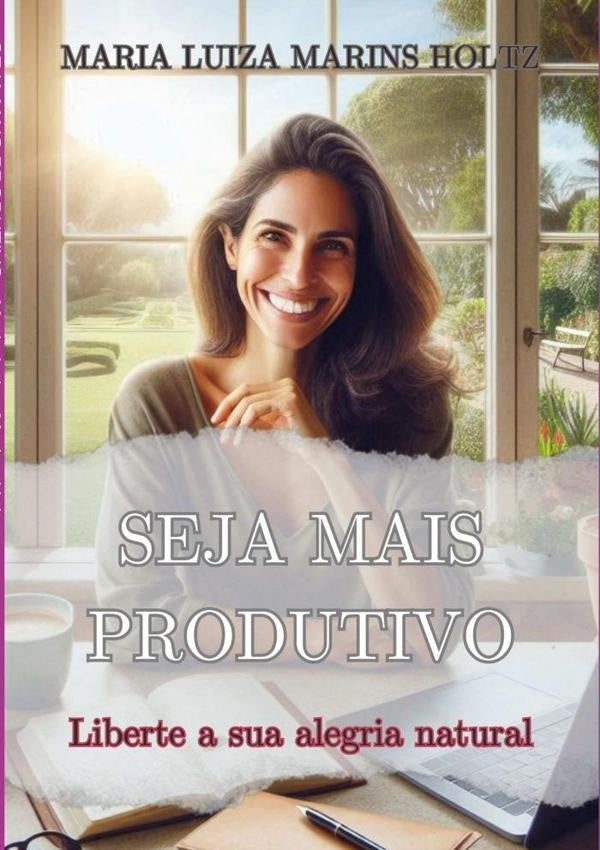 Seja Mais Produtivo | Maria Luiza Marins Holtz