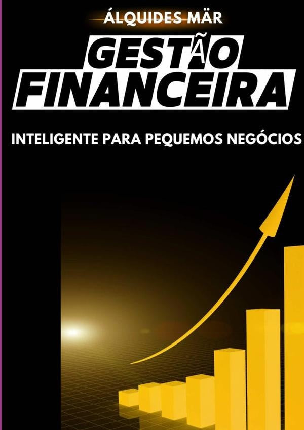 Gestão Financeira Inteligente Para Pequenos Negócios | Àlquides Mär