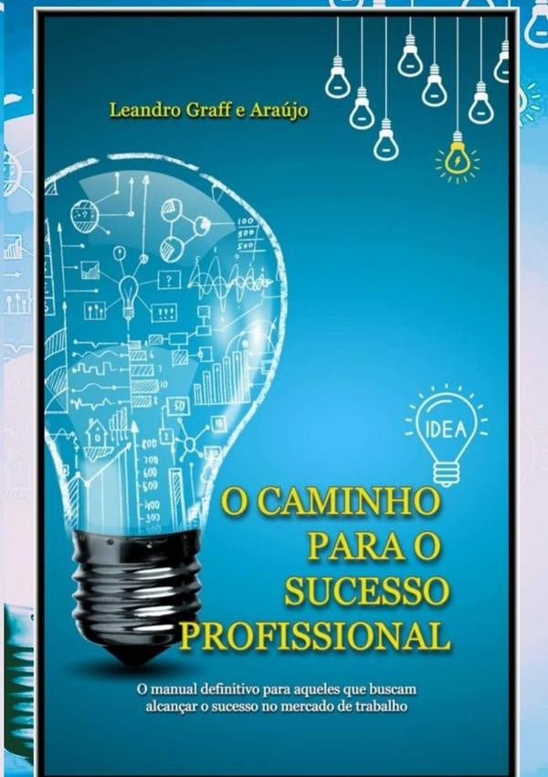 O Caminho Para O Sucesso Profissional | Leandro Graff E Araújo