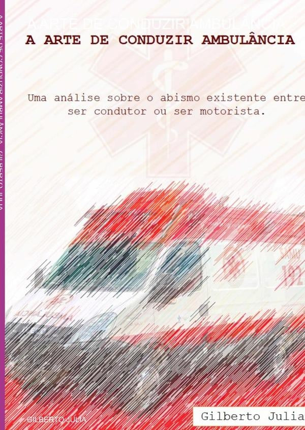 A Arte De Conduzir  Ambulância | Gilberto Julia