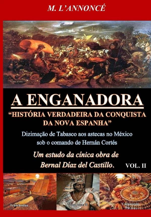 A Enganadora História Verdadeira Da Conquista Da Nova Espanha Vol. Ii | M. L'annoncé