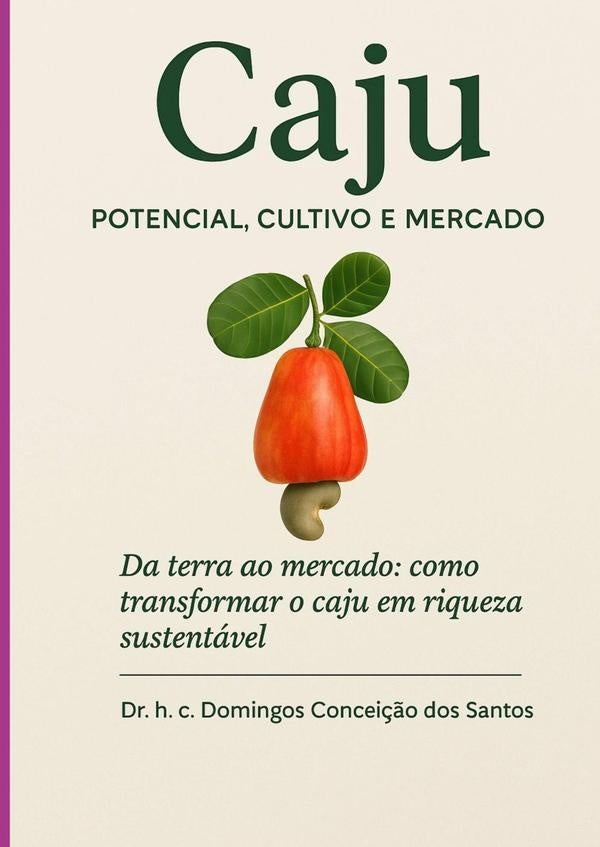 "caju: Potencial, Cultivo  E Mercado" | Domingos Conceicao Dos Santos