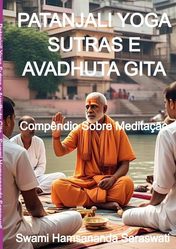Patanjali Yoga Sutras E Avadhuta Gita | Swami Hamsananda Saraswati