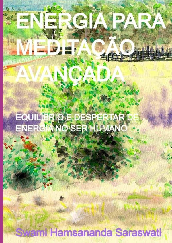 Energia Para Meditação Avançada | Swami Hamsananda Saraswati