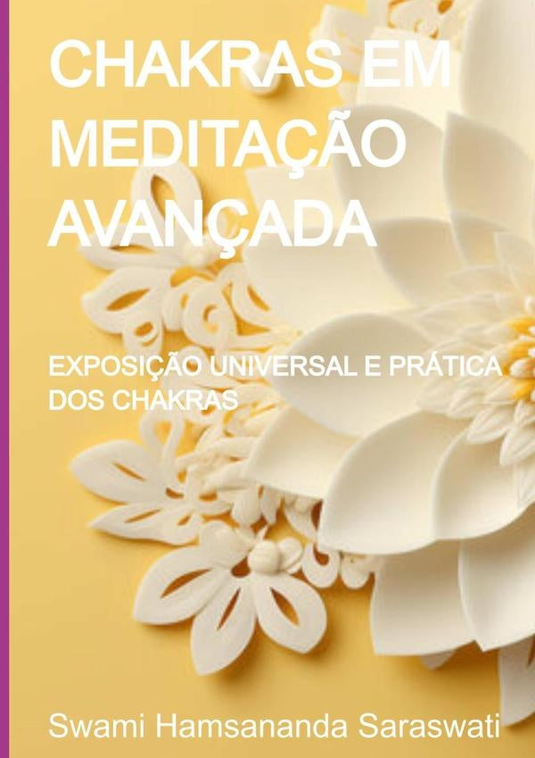 Chakras Em Meditação Avançada | Swami Hamsananda Saraswati