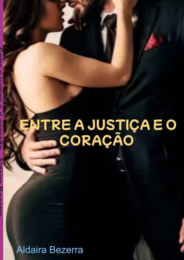Entre A Justiça E O Coração | Aldaira Bezerra